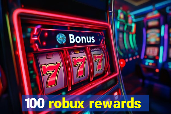 100 robux rewards